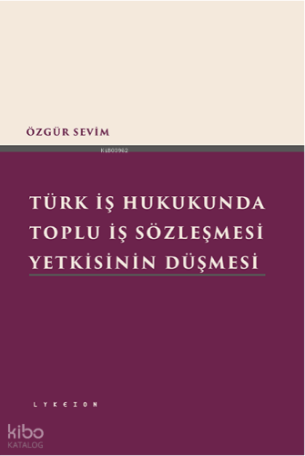 Türk İş Hukukunda Toplu İş Sözleşmesi Yetkisinin Düşmesi