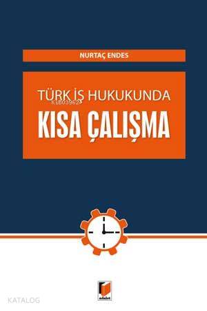 Türk İş Hukunda Kısa Çalışma