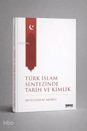 Türk İslam Sentezinde Tarih ve Kimlik | Abdulvahap Akıncı | Değişim Ya