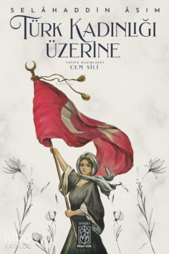 Türk Kadınlığı Üzerine;Türk Kadınlığının Tereddisi yahut Karılaşmak