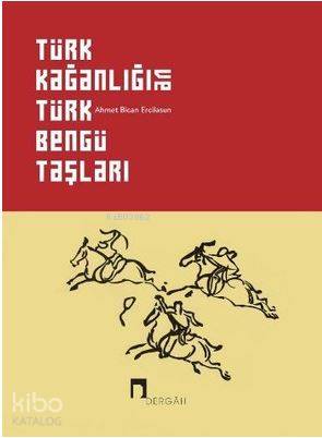 Türk Kağanlığı ve Türk Bengü Taşları