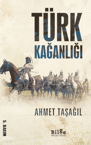 Türk Kağanlığı | Ahmet Taşağıl | Bilge Kültür Sanat