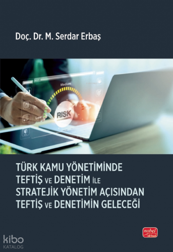 Türk Kamu Yönetiminde Teftiş ve Denetim ile Stratejik Yönetim Açısından Teftiş ve Denetimin Geleceği
