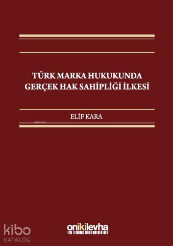 Türk Marka Hukukunda Gerçek Hak Sahipliği İlkesi