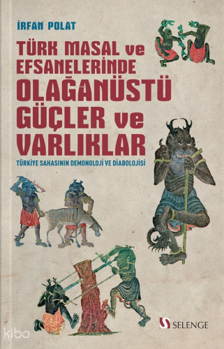 Türk Masal ve Efsanelerinde Olağanüstü Güçler ve Varlıklar;Türkiye Sah
