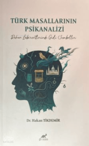 Türk Masallarının Psikanalizi;Ruhun Labirentinde Gizli Semboller | Hak