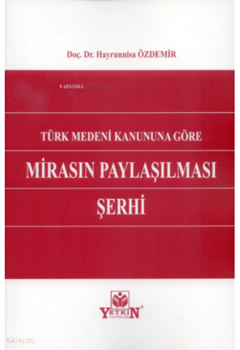 Türk Medeni Kanununa Göre Mirasın Paylaşılması Şerhi