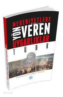 Türk - Medeniyete Yön Veren Uygarlıklar