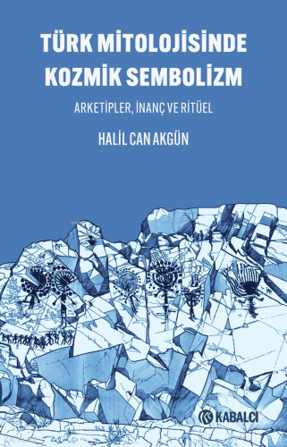 Türk Mitolojisinde Kozmik Sembolizm;Arketipler, İnanç ve Ritüel | Hali
