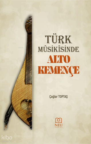Türk Mûsikîsinde Alto Kemençe | Çağlar Toptaş | Necmettin Erbakan Üniv