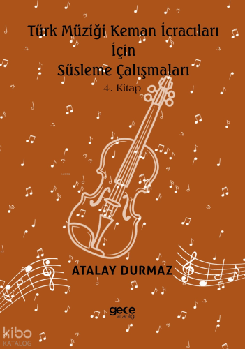 Türk Müziği Keman İcracıları için Süsleme Çalışmaları 4. Kitap
