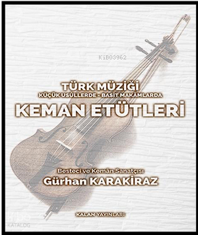 Türk Müziği Küçük Usullerde- Basit Makamlarda Keman Etütleri | Gürhan 
