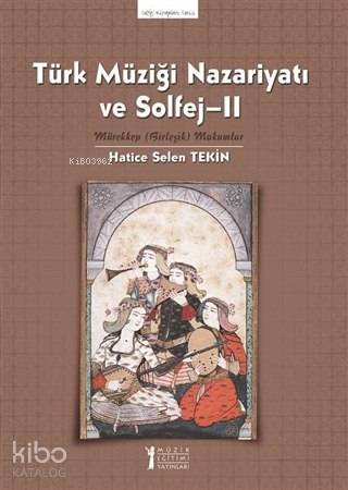 Türk Müziği Nazariyatı ve Solfej - II; Mürekkep (Birleşik) Makamlar