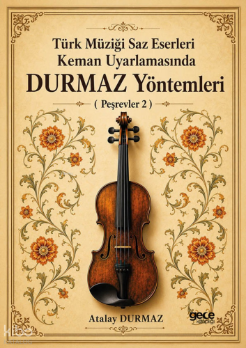 Türk Müziği Saz Eserleri Keman Uyarlamasında Durmaz Yöntemleri;Peşrevl