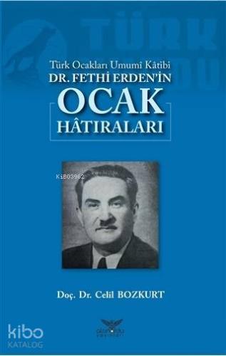 Türk Ocakları Umumi Katibi Dr. Fethi Erden'in Ocak Hatıraları | Celil 
