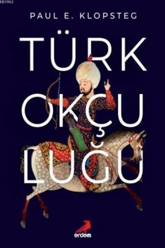 Türk Okçuluğu | Paul Ernest Klopsteg | Erdem Yayınları