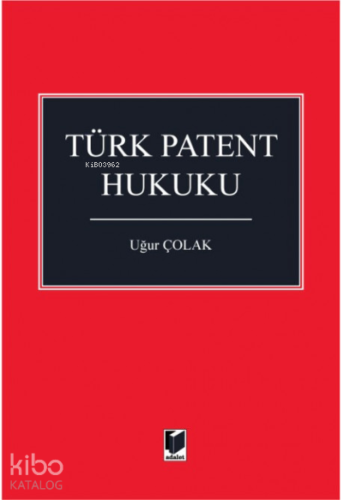 Türk Patent Hukuku | Uğur Çolak | Adalet Yayınevi