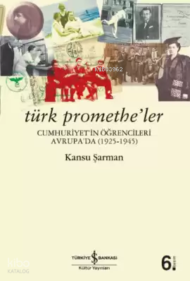 Türk Promethe'ler; Cumhuriyet'in Öğrencileri Avrupa'da 1925-1945 | Kan