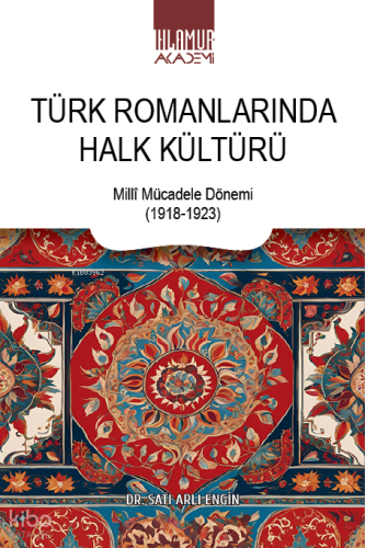Türk Romanlarında Halk Kültürü;Millî Mücadele Dönemi (1918-1923)