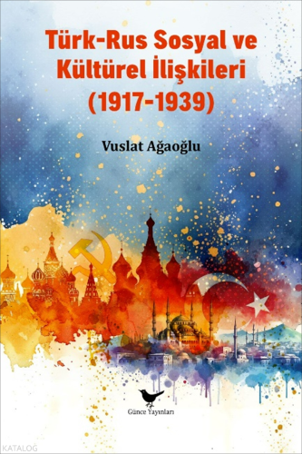 Türk-Rus Sosyal ve Kültürel İlişkiler (1917-1939)