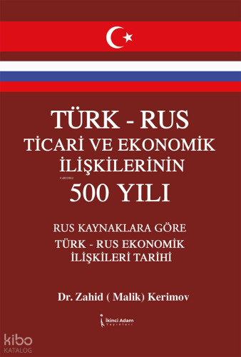 Türk – Rus Ticari Ve Ekonomik İlişkilerinin 500 Yılı