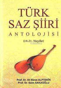 Türk Saz Şiiri Antolojisi; 14-21. Yüzyıllar | Ali Berat Alptekin | Akç