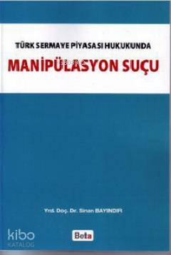Türk Sermaye Piyasası Hukukunda Manipülasyon Suçu