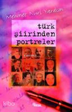 Türk Şiirinden Portreler | Mehmet Nuri Yardım | Nesil Yayınları