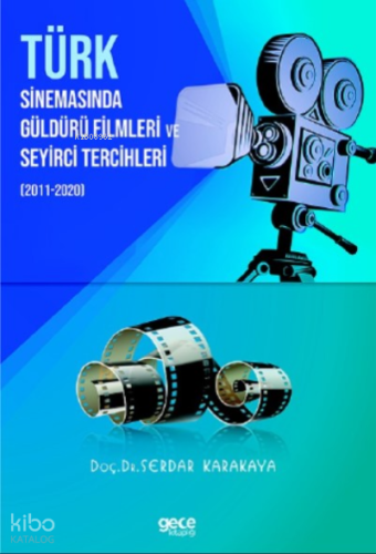Türk Sinemasinda Güldürü Filmleri Ve Seyirci Tercihleri 2011-2020