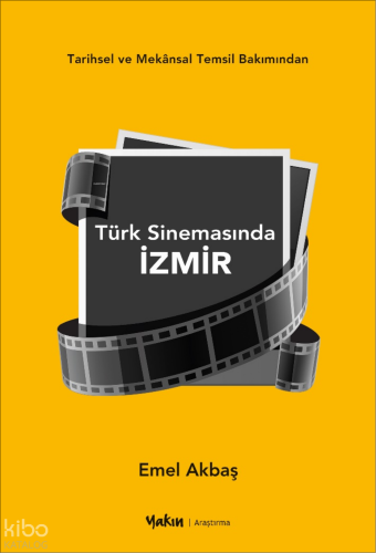 Türk Sinemasında İzmir;Tarihsel ve Mekansal Temsil Bakımından | Emel A