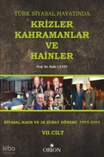 Türk Siyasal Hayatında Krizler Kahramanlar ve Hainler 7. Cilt