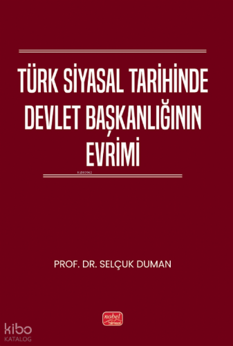 Türk Siyasal Tarihinde Devlet Başkanlığının Evrimi | Selçuk Duman | No