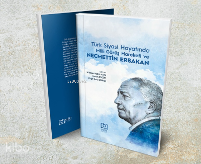 Türk Siyasi Hayatında Milli Görüş Hareketi ve Necmettin Erbakan