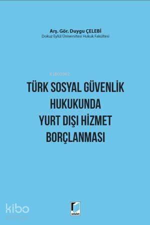 Türk Sosyal Güvenlik Hukukunda Yurt Dışı Hizmet Borçlanması