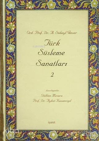 Türk Süsleme Sanatları 2 | A.Süheyl Ünver | İşaret Yayınları