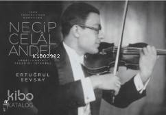 Türk Tangosunun Kurucusu Necip Celal Andel; Sanatı-Hayatı-Yaşadığı İst