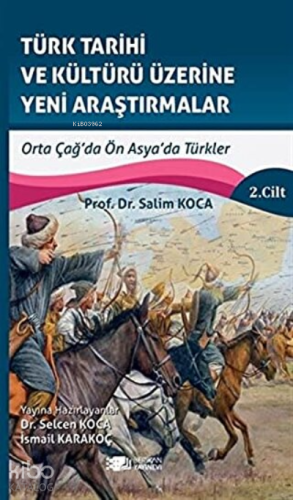 Türk Tarihi ve Kültürü Üzerine Yeni Araştırmalar ;2. Cilt Orta Çağ'da Ön Asya'da Türkler