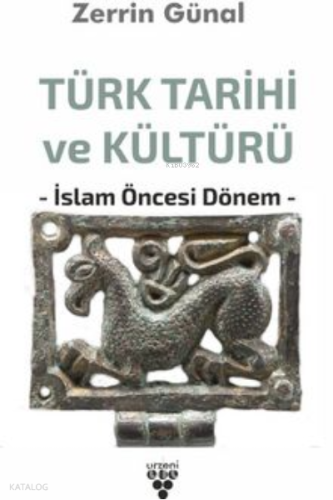 Türk Tarihi Ve Kültürü | Zerrin Günal | Urzeni Yayıncılık