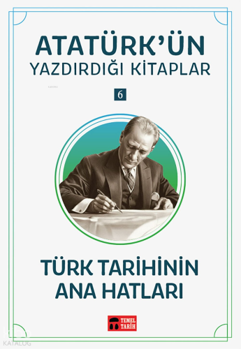 Türk Tarihinin Ana Hatları;Atatürk'ün Yazdırdığı Kitaplar 6