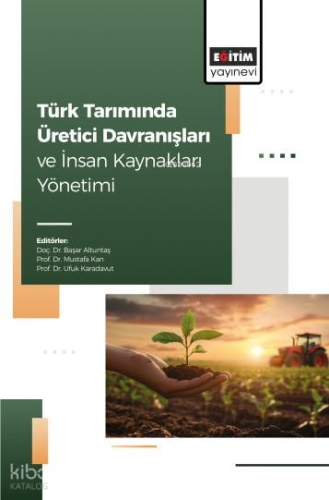 Türk Tarımında Üretici Davranışları ve İnsan Kaynakları Yönetimi | Kol