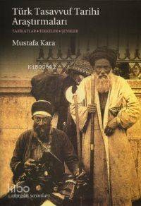 Türk Tasavvuf Tarihi Araştırmaları; Tarikatlar - Tekkeler - Şeyhler | 