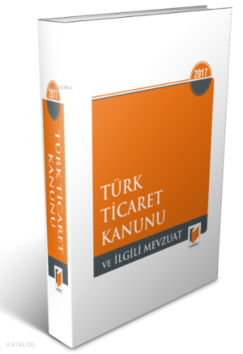 Türk Ticaret Kanunu ve İlgili Mevzuat | Kolektif | Adalet Yayınevi