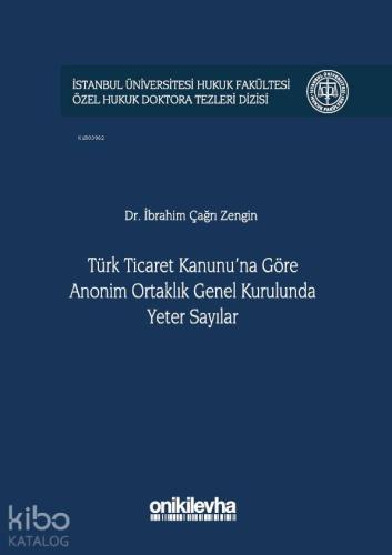 Türk Ticaret Kanunu'na Göre Anonim Ortaklık Genel Kurulunda Yeter Sayı