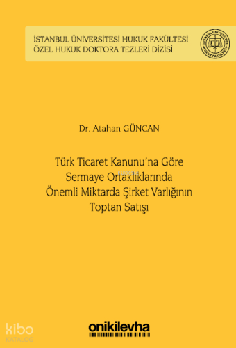 Türk Ticaret Kanunu'na Göre Sermaye Ortaklıklarında Önemli Miktarda Şirket Varlığının Toptan Satışı