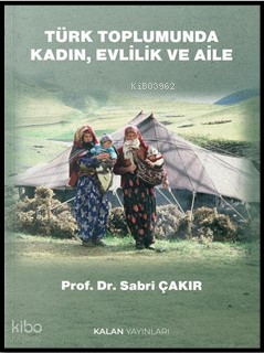 Türk Toplumunda Kadın, Evlilik Ve Aile