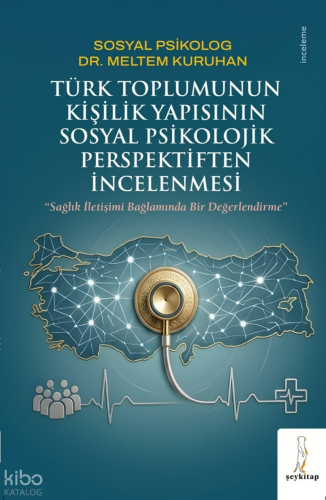 Türk Toplumunun Kişilik Yapısının Sosyal Psikolojik Perspektiften İncelenmesi;Sağlık İletişimi Bağlamında Bir Değerlendirme