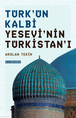 Türk’ün Kalbi Yesevî’nin Türkistan’ı