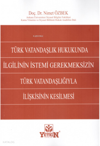 Türk Vatandaşlık Hukukunda İlgilinin İstemi Gerekmeksizin Türk Vatandaşlığıyla İlişkisinin Kesilmesi