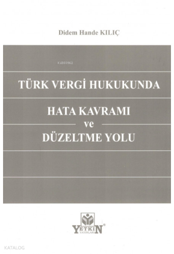 Türk Vergi Hukukunda Hata Kavramı ve Düzeltme Yolu