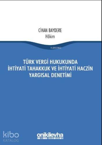 Türk Vergi Hukukunda İhtiyati Tahakkuk Ve İhtiyati Haczin Yargısal Denetimi